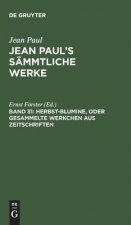 Jean Paul's Sammtliche Werke, Band 31, Herbst-Blumine, oder Gesammelte Werkchen aus Zeitschriften