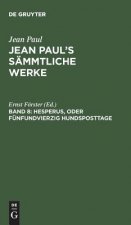 Jean Paul's Sammtliche Werke, Band 8, Hesperus, oder Funfundvierzig Hundsposttage
