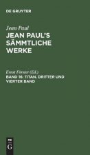 Jean Paul's Sammtliche Werke, Band 16, Titan. Dritter und vierter Band