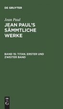 Jean Paul's Sammtliche Werke, Band 15, Titan. Erster und zweiter Band