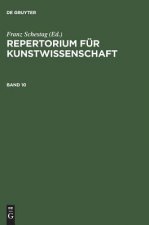 Repertorium fur Kunstwissenschaft. Band 10