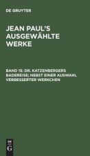 Dr. Katzenbergers Badereise; nebst einer Auswahl verbesserter Werkchen