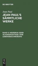 Jean Paul's Sammtliche Werke, Band 5, Hesperus oder 45 Hundposttage. Eine Lebensbeschreibung