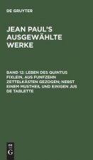 Leben des Quintus Fixlein, aus funfzehn Zettelkasten gezogen; nebst einem Mustheil und einigen Jus de tablette