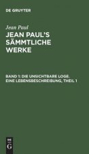 Jean Paul's Sammtliche Werke, Band 1, Die unsichtbare Loge. Eine Lebensbeschreibung, Theil 1