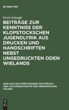 Beitrage Zur Kenntniss Der Klopstockschen Jugendlyrik Aus Drucken Und Handschriften Nebst Ungedruckten Oden Wielands