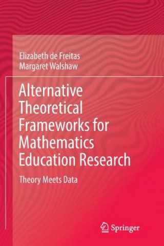 Alternative Theoretical Frameworks for Mathematics Education Research