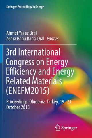 3rd International Congress on Energy Efficiency and Energy Related Materials (ENEFM2015)