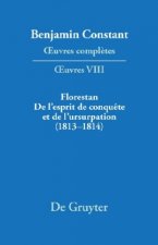 Florestan. de l'Esprit de Conquete Et de l'Usurpation. Reflexions Sur Les Constitutions (1813-1814)