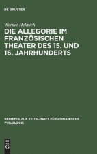 Allegorie im franzoesischen Theater des 15. und 16. Jahrhunderts