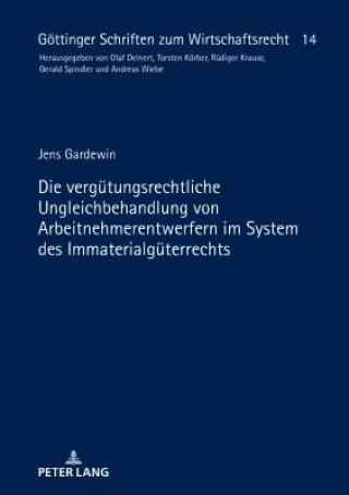 Die Verguetungsrechtliche Ungleichbehandlung Von Arbeitnehmerentwerfern Im System Des Immaterialgueterrechts