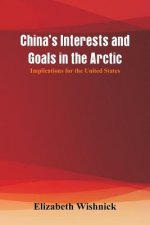 China's Interests and Goals in the Arctic