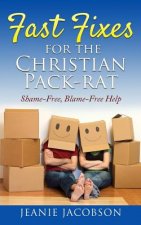 Fast Fixes for the Christian Pack-Rat: Shame-Free, Blame-Free Help