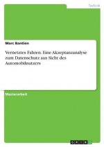 Vernetztes Fahren. Eine Akzeptanzanalyse zum Datenschutz aus Sicht des Automobilnutzers