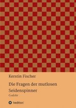 Die Fragen der mutlosen Seidenspinner