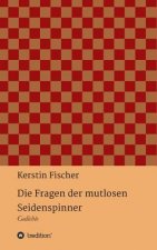 Die Fragen der mutlosen Seidenspinner