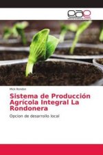 Sistema de Produccion Agricola Integral La Rondonera
