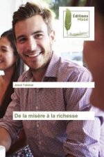 De la mis?re ? la richesse