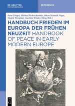 Handbuch Frieden Im Europa Der Fruhen Neuzeit / Handbook of Peace in Early Modern Europe