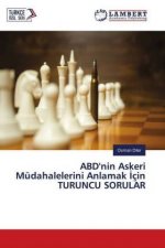 ABD'nin Askeri Müdahalelerini Anlamak Için TURUNCU SORULAR