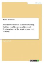 Besonderheiten des Kindermarketing. Einfluss von Lizenzcharakteren als Testimonials auf die Markentreue bei Kindern
