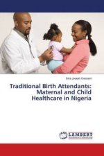 Traditional Birth Attendants: Maternal and Child Healthcare in Nigeria