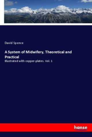 A System of Midwifery, Theoretical and Practical