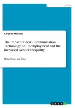 The Impact of new Communication Technology on Unemployment and the increased Gender Inequality