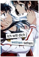 Ich will dich weinen sehen. Bd.1