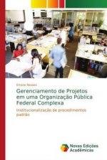 Gerenciamento de Projetos em uma Organizacao Publica Federal Complexa
