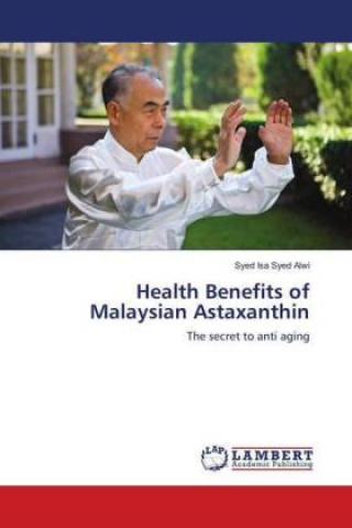 Health Benefits of Malaysian Astaxanthin (Syed Isa Syed Alwi)(Brožovaná)