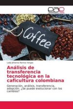 Analisis de transferencia tecnologica en la caficultura colombiana