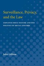Surveillance, Privacy, and the Law: Employee Drug Testing and the Politics of Social Control