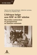 L'Afrique Belge Aux XIXe Et XXe Siaecles