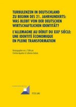 Turbulenzen in Deutschland Zu Beginn Des 21. Jahrhunderts: Was Bleibt Von Der Deutschen Wirtschaftlichen Identitat?- l'Allemagne Au Debut Du XXI E Sie