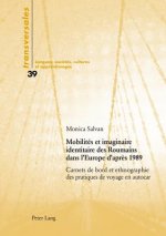 Mobilites et imaginaire identitaire des Roumains dans l'Europe d'apres 1989; Carnets de bord et ethnographie des pratiques de voyage en autocar