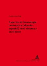 Aspectos de fraseologia contrastiva (aleman-espanol) en el sistema y en el texto