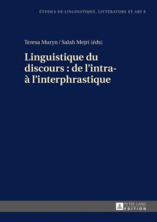 Linguistique Du Discours: de l'Intra- A l'Interphrastique