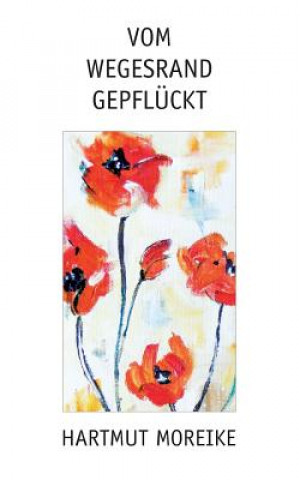 Vom Wegesrand gepfluckt