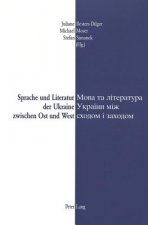 Sprache und Literatur der Ukraine zwischen Ost und West- Mova ta literatura Ukrainy miz schodom i zachodom