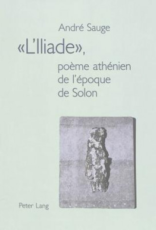 Â«L'IliadeÂ», poeme athenien de l'epoque de Solon