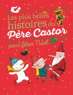 Les plus belles histoires du P?re Castor pour feter Noël