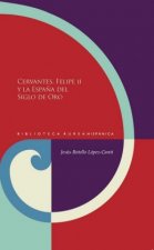 Cervantes, Felipe II y la Espa?a del Siglo de Oro