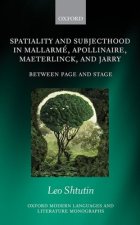 Spatiality and Subjecthood in Mallarme, Apollinaire, Maeterlinck, and Jarry