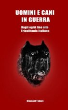 Uomini e cani in guerra - Dagli egizi fino alla Tripolitania italiana
