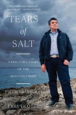 Tears of Salt - A Doctor`s Story of the Refugee Crisis