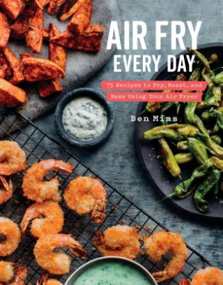 Air Fry Every Day (Ben Mims)(Kemény kötésű)