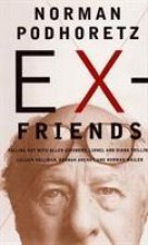 Ex-Friends: Falling out with Allen Ginsburg, Lionel and Diana Trillin, Lillian Hellman, Hannah Arendt and Norman Mailer