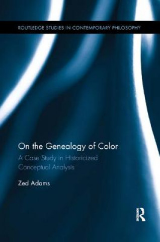 On the Genealogy of Color (Adams,Zed (The New School,USA))(Brožovaná)