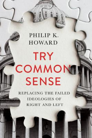 Try Common Sense - Replacing the Failed Ideologies of Right and Left